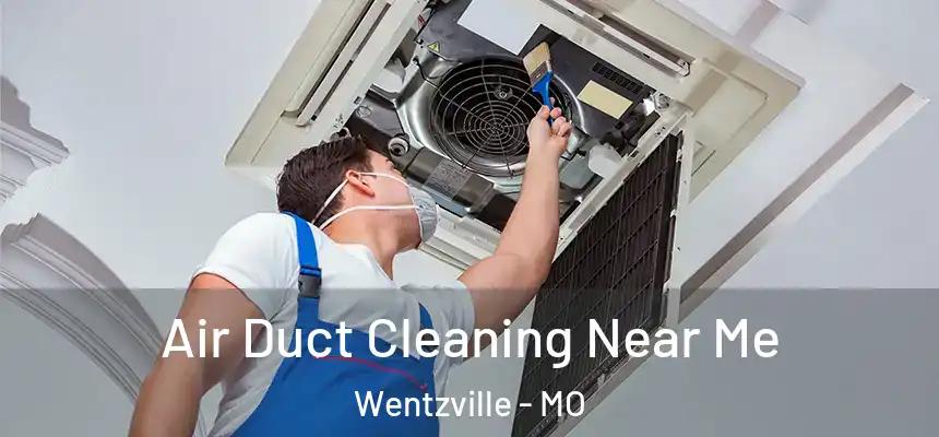  Air Duct Cleaning Near Me Wentzville - MO