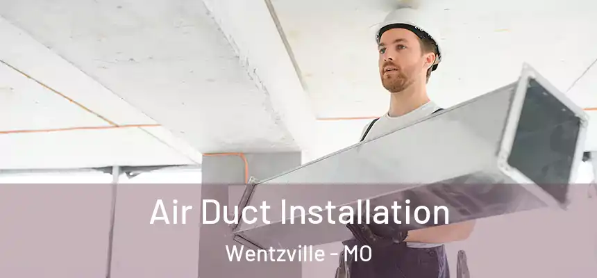  Air Duct Installation Wentzville - MO