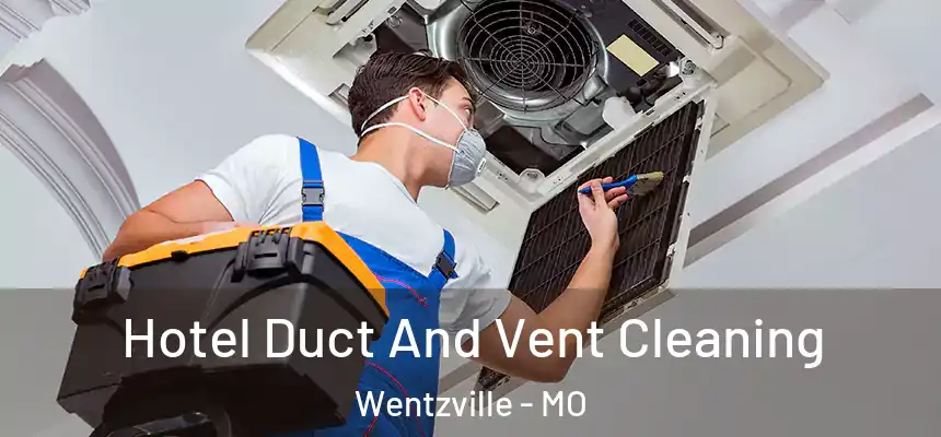  Hotel Duct And Vent Cleaning Wentzville - MO