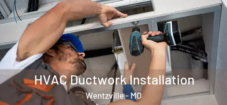  HVAC Ductwork Installation Wentzville - MO