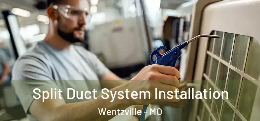  Split Duct System Installation Wentzville - MO
